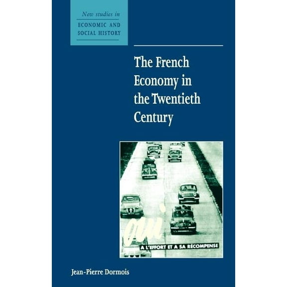 New Studies in Economic and Social Histo The French Economy in the Twentieth Century, Book 49, (Paperback)