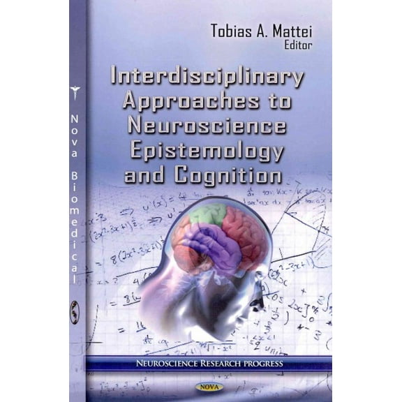 Interdisciplinary Approaches to Neuroscience Epistemology and Cognition