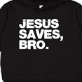 thumbnail image 3 of Inktastic Jesus Saves, Bro. Toddler Hoodie, 3 of 4