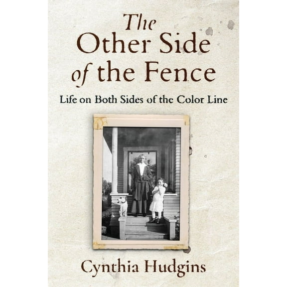 The Other Side of the Fence: Life on Both Sides of the Color Line, (Paperback)