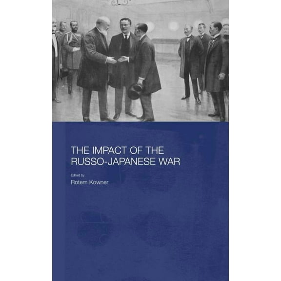 Routledge Studies in the Modern History The Impact of the Russo-Japanese War, (Hardcover)