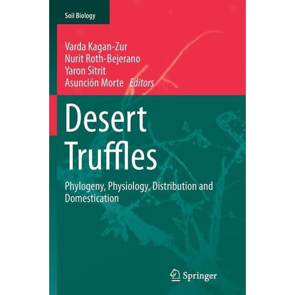 Soil Biology Desert Truffles: Phylogeny, Physiology, Distribution and Domestication, Book 38, (Paperback)