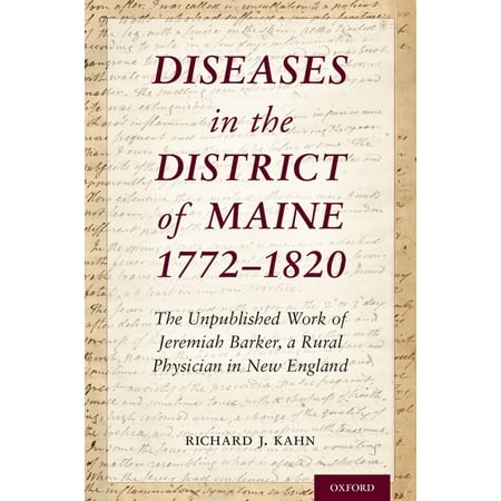 UPC: 9780190053253 | Diseases in the District of Maine 1772 – 1820: The Unpublished Work of Jeremiah Barker a Rural Physician in New England (Hardcover)