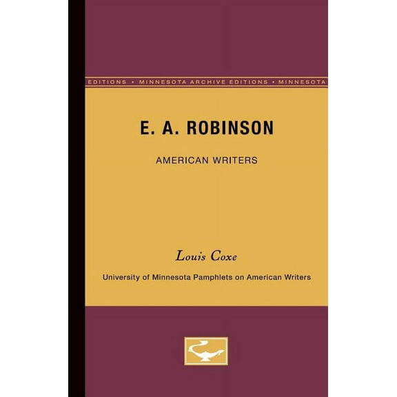 University of Minnesota Pamphlets on Ame E.A. Robinson - American Writers 17: University of Minnesota Pamphlets on American Writers, Book 17, (Paperback)
