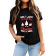 thumbnail image 2 of Most Likely To Eat All The Christmas Tree Cakes Xmas Squad T-Shirt for Men and Women, 2 of 4