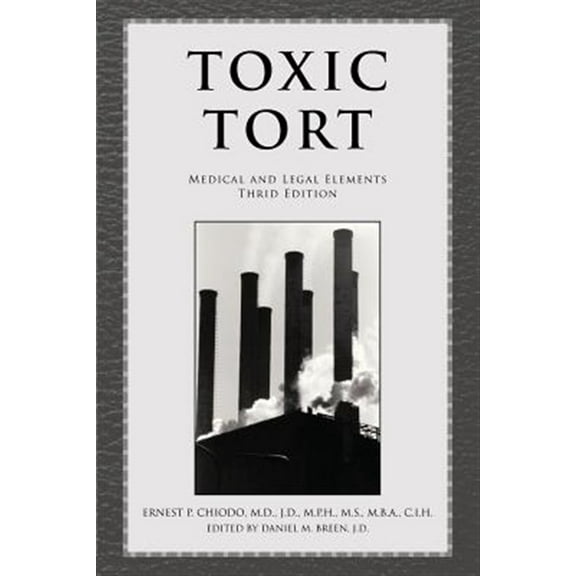 Toxic Tort: Medical and Legal Elements Third Edition (Paperback)
