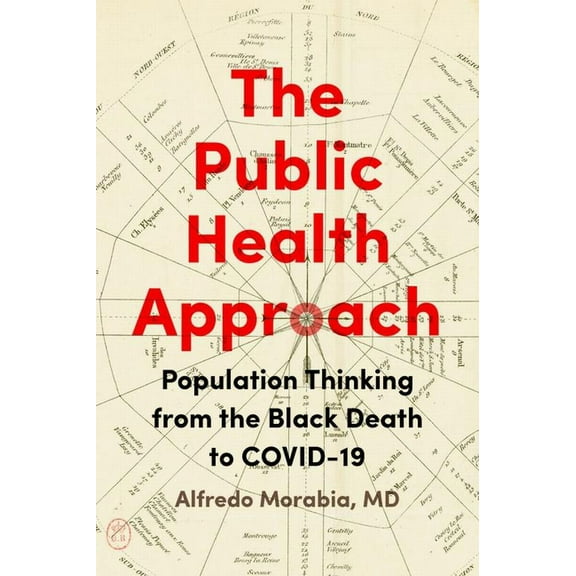 The Public Health Approach: Population Thinking from the Black Death to Covid-19, (Paperback)