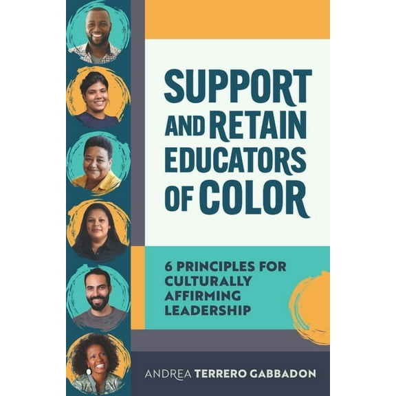 Support and Retain Educators of Color: 6 Principles for Culturally Affirming Leadership, (Paperback)