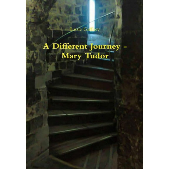 A Different Journey - Mary Tudor, (Hardcover)