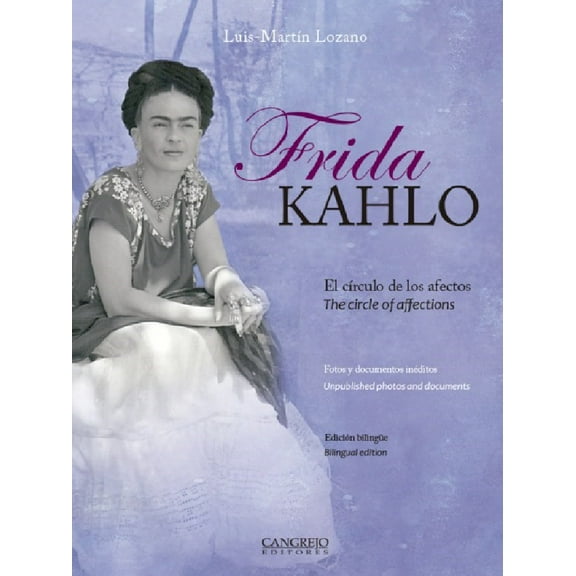 FRIDA KAHLO - EL CIRCULO DE LOS AFECTOS CANGREJO EDITORES LUIS MARTIN LOZANO