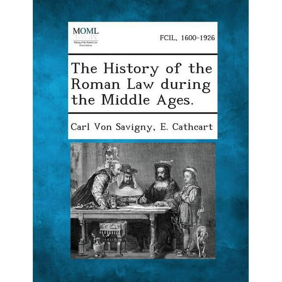 The History of the Roman Law During the Middle Ages., (Paperback)