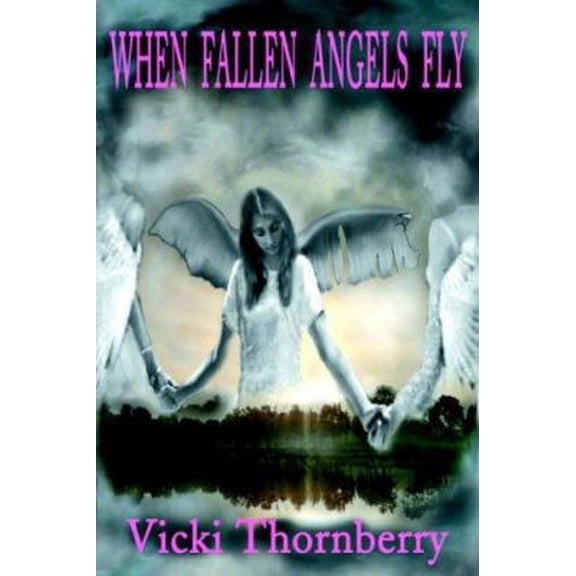 Pre-Owned When Fallen Angels Fly (Paperback) 0976091917 9780976091912