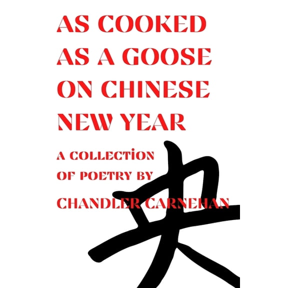 As Cooked As A Goose On Chinese New Year (Paperback)