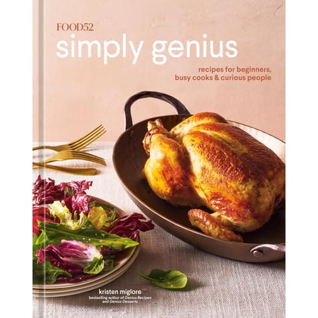 Food52 Works Food52 Simply Genius: Recipes for Beginners Busy Cooks & Curious People [A Cookbook] (Hardcover)