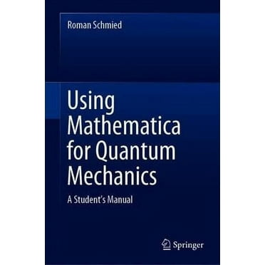 Using Mathematica for Quantum Mechanics: A Student's Manual (Hardcover)