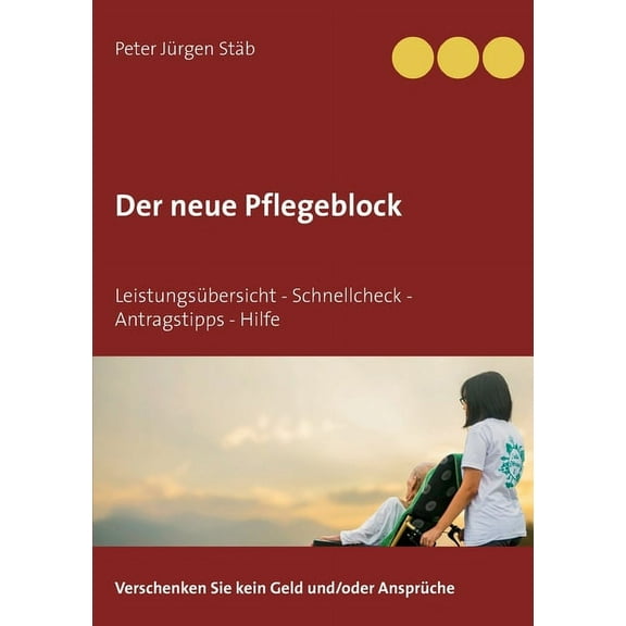 Der neue Pflegeblock: Leistungsübersicht - Schnellcheck - Antragstipps - Hilfe, (Paperback)