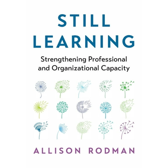 Still Learning: Strengthening Professional and Organizational Capacity, (Paperback)