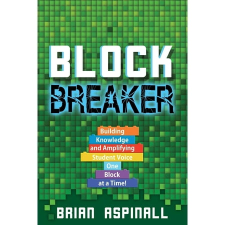Block Breaker : Building Knowledge and Amplifying Student Voice One Block at a (Best Voices Of All Time)