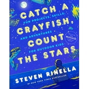 Catch a Crayfish, Count the Stars : Fun Projects, Skills, and Adventures for Outdoor Kids (Hardcover)