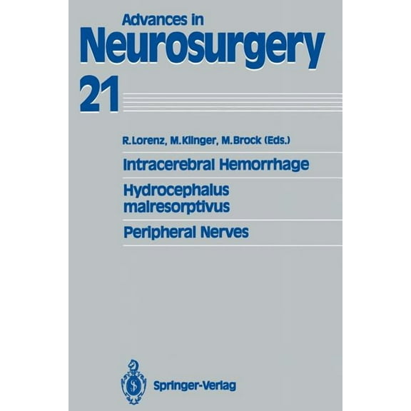 Advances in Neurosurgery Intracerebral Hemorrhage Hydrocephalus Malresorptivus Peripheral Nerves, Book 21, (Paperback)