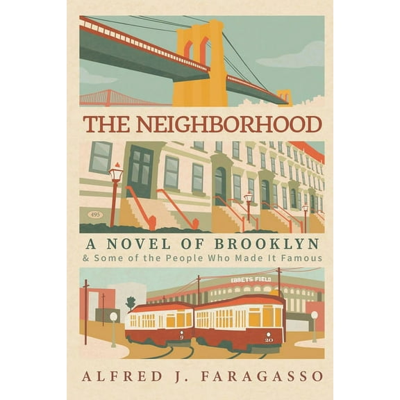 The Neighborhood: A Novel of Brooklyn & Some of the People Who Made It Famous