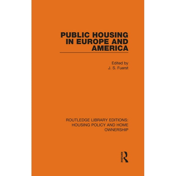 Routledge Library Editions: Housing Poli Public Housing in Europe and America, (Hardcover)