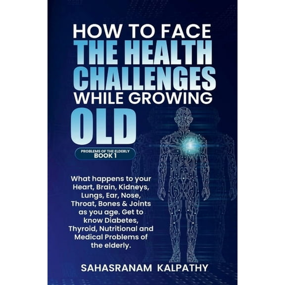 Problems of the Elderly How to Face the Health Challenges while Growing Old., Book 1, (Paperback)