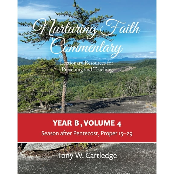 The Nurturing Faith Commentary: Lectiona Nurturing Faith Commentary, Year B, Volume 4: Lectionary Resource for Preaching and Teaching: Season after Pentecost, Pr, Book 8, (Paperback)