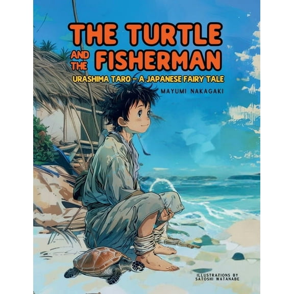 Tales for Smart Kids Collection The Turtle and the Fisherman: Urashima Taro: A Japanese Fairy Tale (ages 4-8), Book 1, (Paperback)