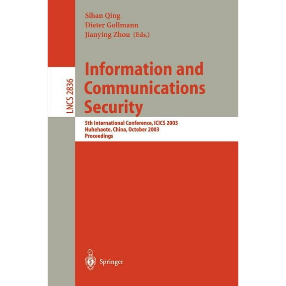 Lecture Notes in Computer Science Information and Communications Security: 5th International Conference, Icics 2003, Huhehaote, China, October 10-13, 2003, Book 2836, (Paperback)