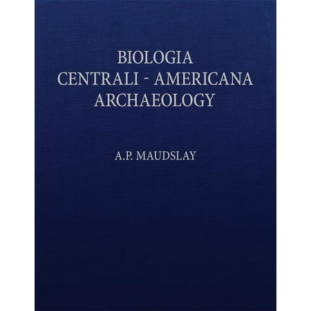 Biologia Centrali-Americana: Contributions to the Knowledge of the Fauna and Flora of Mexico and Central America (Hardcover)