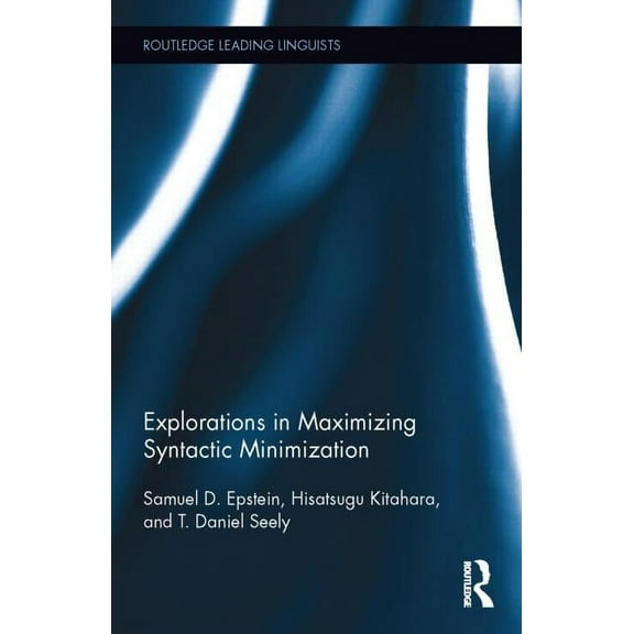 Routledge Leading Linguists Explorations in Maximizing Syntactic Minimization, (Hardcover)