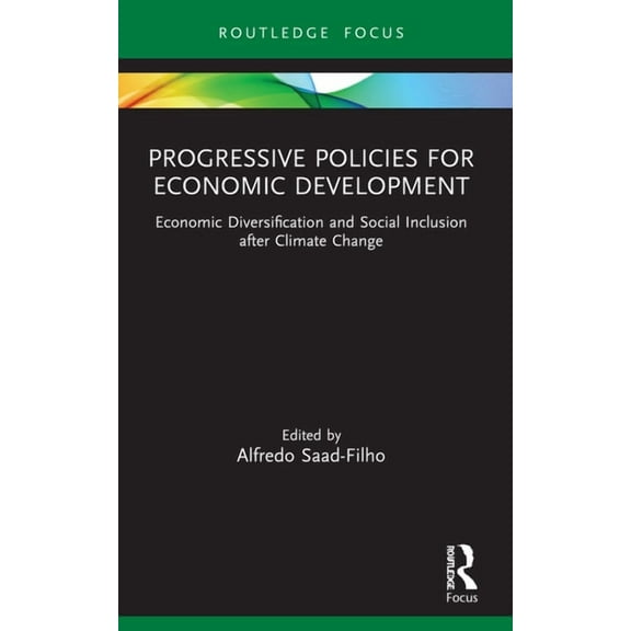 Progressive Policies for Economic Development: Economic Diversification and Social Inclusion after Climate Change, (Paperback)