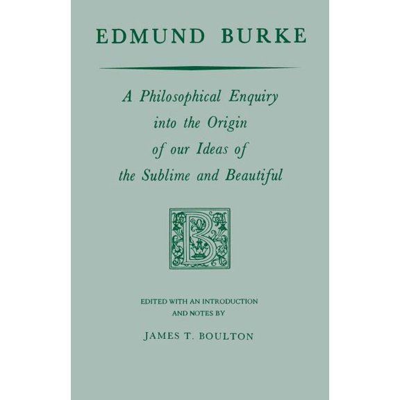 Edmund Burke: A Philosophical Enquiry Into the Origin of Our Ideas of the Sublime and Beautiful, (Hardcover)