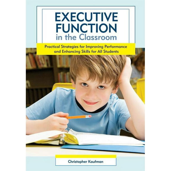 Executive Function in the Classroom : Practical Strategies for Improving Performance and Enhancing Skills for All Students (Paperback)