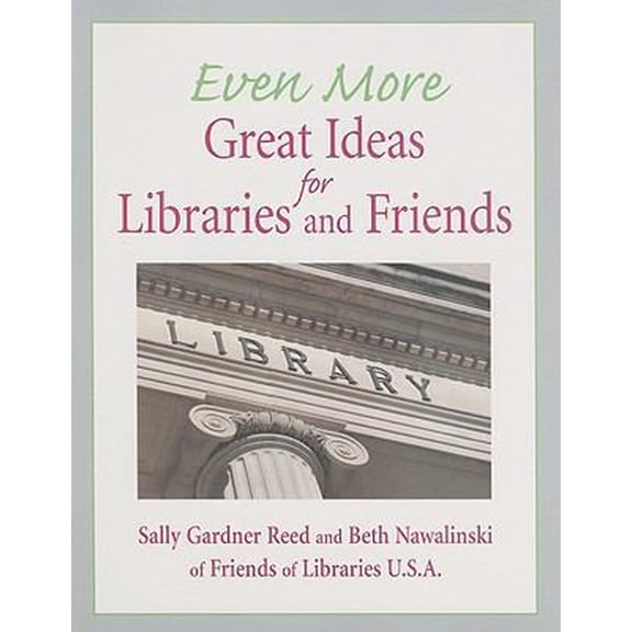 Pre-Owned Even More Great Ideas for Libraries and Friends (Paperback) 155570638X 9781555706388