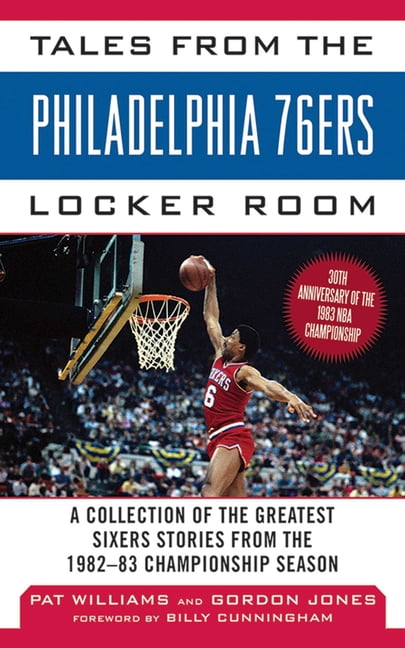 Tales from the Team: Tales from the Philadelphia 76ers Locker Room : A Collection of the Greatest Sixers Stories from the 1982-83 Championship Season (Hardcover)