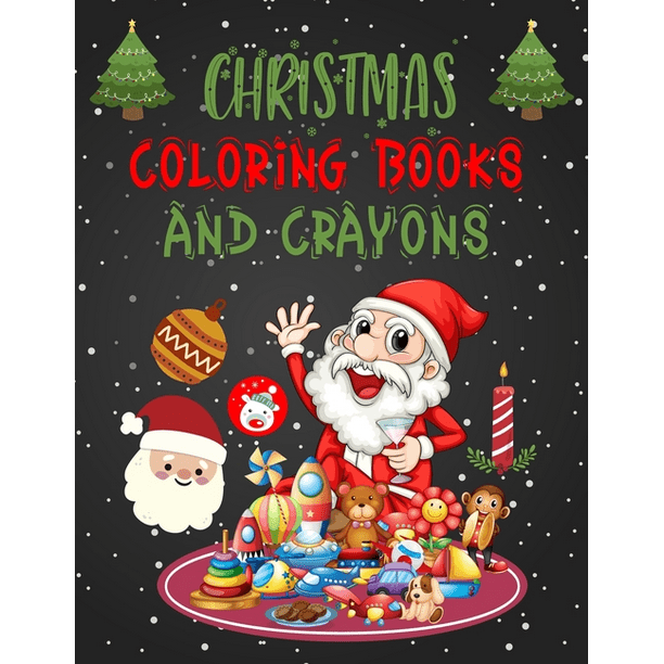 Download Christmas Coloring Books And Crayons Christmas Coloring Books For Adults Christmas Coloring Books And Crayons 50 Pages 8 5 X 11 Paperback Walmart Com Walmart Com