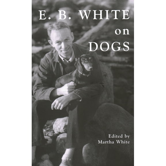 Pre-Owned E.B. White on Dogs, (Hardcover)
