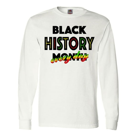 Inktastic Black History Month Every Day Long Sleeve T-Shirt