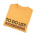 thumbnail image 3 of Funny To Do List Kickboxing Retirement Fighters Boxing Gag Novelty Kickboxing Retired Sports Men Women Wife Unisex Garment-Dyed T-shirt, 3 of 4