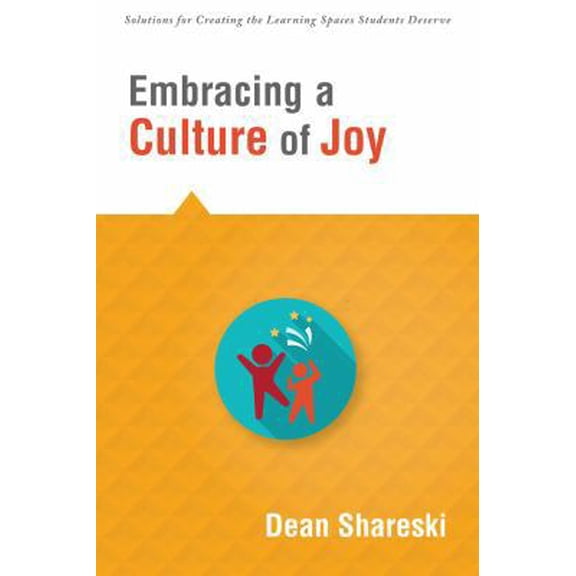 Pre-Owned Embracing a Culture of Joy: How Educators Can Bring Joy to Their Classrooms Each Day (Paperback) 1943874123 9781943874125