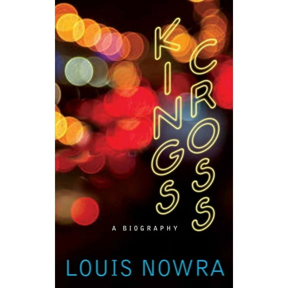 Kings Cross: A biography, (Paperback)