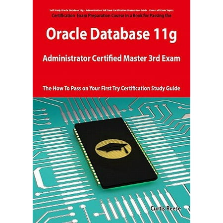 One Ocm Oracle Database 11g Administrator Certified Master Third Exam Preparation Course in a Book for Passing the 11g OCM Exam - The How To Pass on Your First Try Certification Study Guide - eBook ()