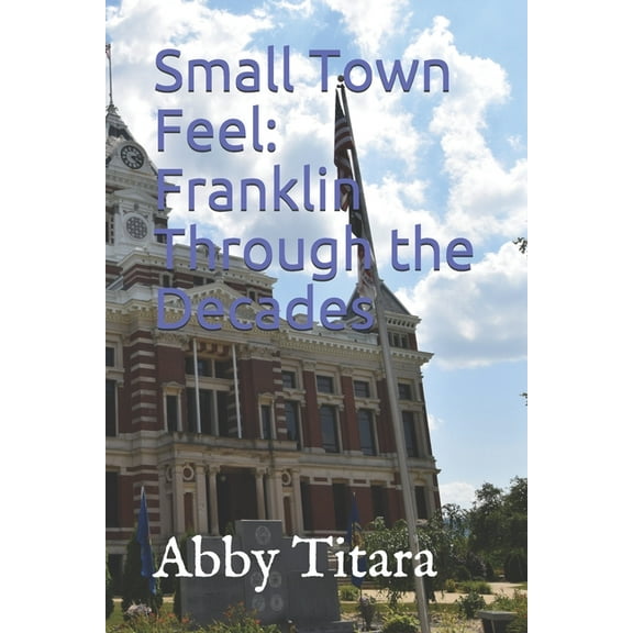Small Town Feel: Franklin Through the Decades (Paperback)