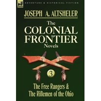 The Colonial Frontier Novels: 3-The Free Rangers & the Riflemen of the Ohio