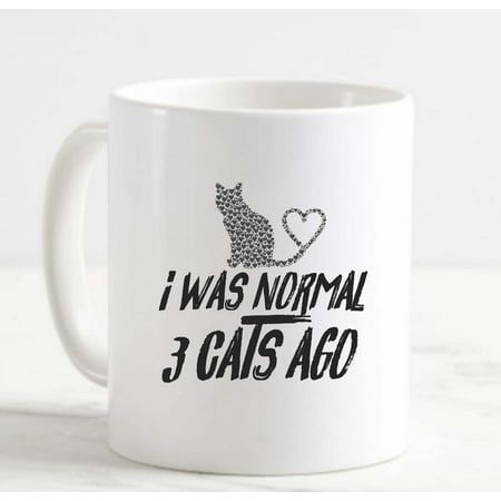 

Coffee Mug I was Normal 3 Cats ago Obsessed Love Cat Lady White Coffee Mug Funny Gift Cup