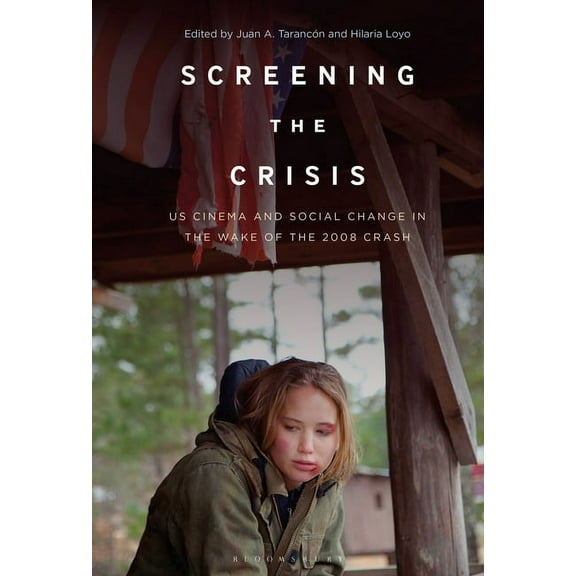 Screening the Crisis: Us Cinema and Social Change in the Wake of the 2008 Crash, (Hardcover)