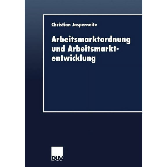 Duv Wirtschaftswissenschaft Arbeitsmarktordnung Und Arbeitsmarktentwicklung, Book 2, (Paperback)