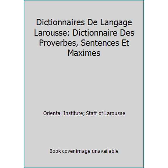 Pre-Owned Dictionnaires De Langage Larousse: Dictionnaire Des Proverbes, Sentences Et Maximes (Paperback) 2037102208 9782037102209